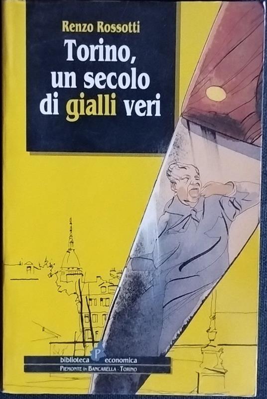 Torino, un secolo di gialli veri - Renzo Rossotti - copertina