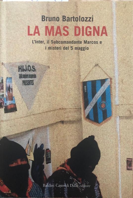 La mas digna. L'Inter, il Subcomandante Marcos e i misteri del 5 maggio - copertina