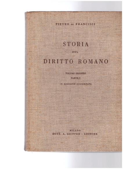 Storia del Diritto Romano Volume Secondo Parte I - Pietro De Francisci - copertina