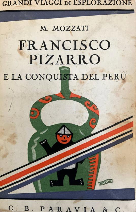 Francisco Pizarro e la conquista del Perù - Mercurio Mozzati - copertina