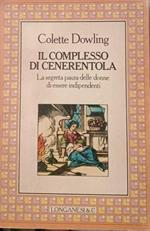Il complesso di Cenerentola. La segreta paura delle donne di essere indipendenti