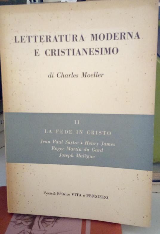 Letteratura moderna e Cristianesimo. Due volumi: La fede in Gesù Cristo-Il silenzio di Dio - Charles Moeller - copertina