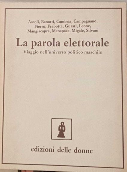 La parola elettorale. Viaggio nell'universo politico maschile - copertina
