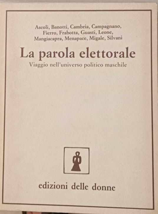 La parola elettorale. Viaggio nell'universo politico maschile - copertina