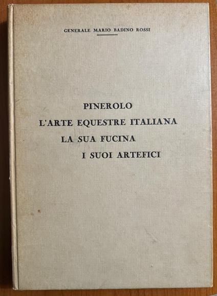 Pinerolo. L'arte equestre italiana: la sua fucina i suoi artefici - copertina