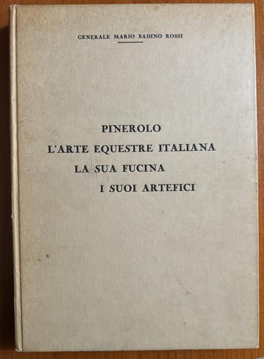 Pinerolo. L'arte equestre italiana: la sua fucina i suoi artefici - copertina