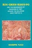 Rin Chen Bzan Po: And the Renaissance of Buddhism in Tibet Around the Millenium. (Indo-tibetica II)