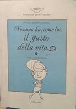 Nessuno ha, come lui, il gusto della vita
