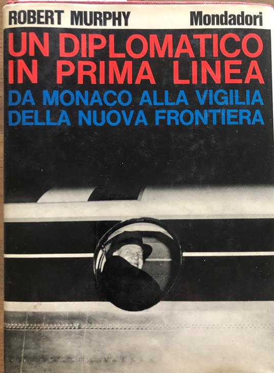 Un diplomatico in prima linea - Robert Murphy - copertina