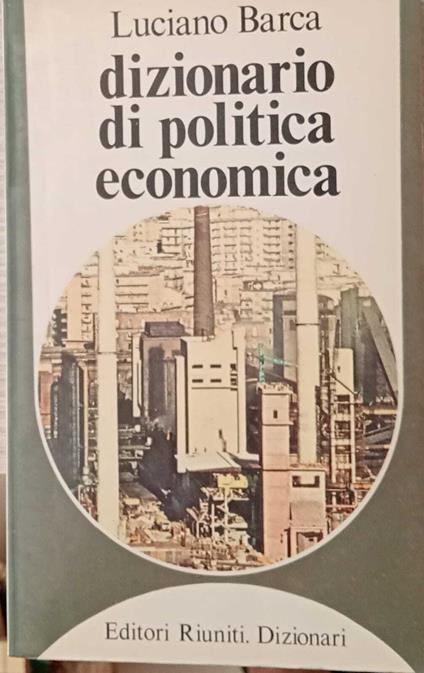 Dizionario di politica economica - Luciano Barca - copertina