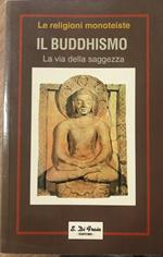 Il buddhismo. La via della saggezza