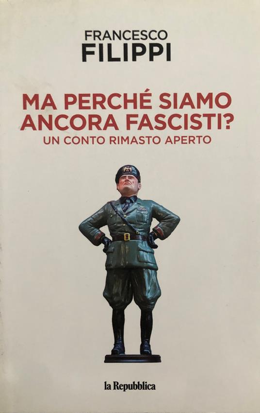 Ma perché siamo ancora fascisti? Un conto rimasto aperto - copertina