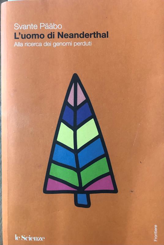 L' uomo di Neanderthal. Alla ricerca dei genomi perduti - copertina