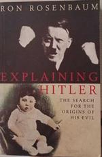 Explaining Hitler. The Search for the Origins of His Evil
