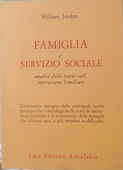 Famiglia e servizio sociale. Analisi delle teorie sull'interazione familiare - William Jordan - copertina