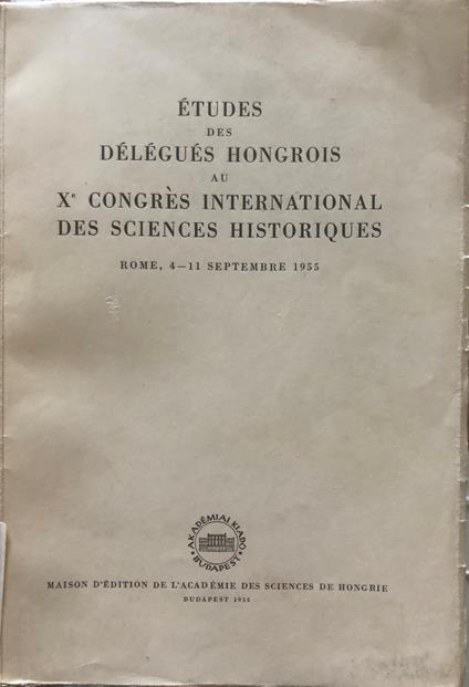 Etudes des délégués hongrois au X Congrès international des sciences historiques - copertina