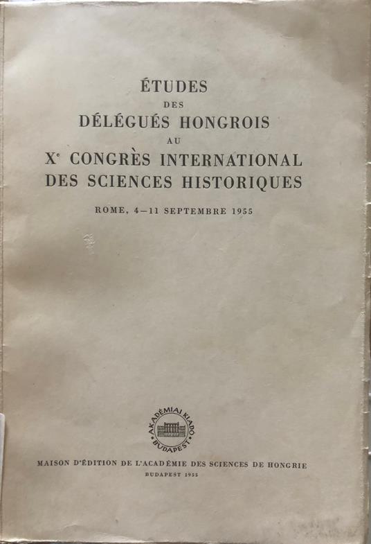 Etudes des délégués hongrois au X Congrès international des sciences historiques - copertina