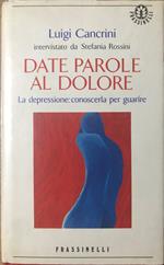 Date parole al dolore. La depressione: conoscerla per guarire