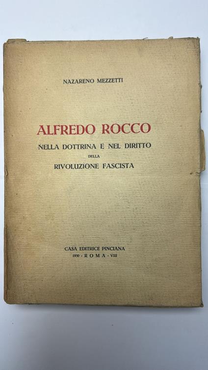 Alfredo Rocco. Nella dottrina e nel diritto della rivoluzione fascista - Nazareno Mezzetti - copertina