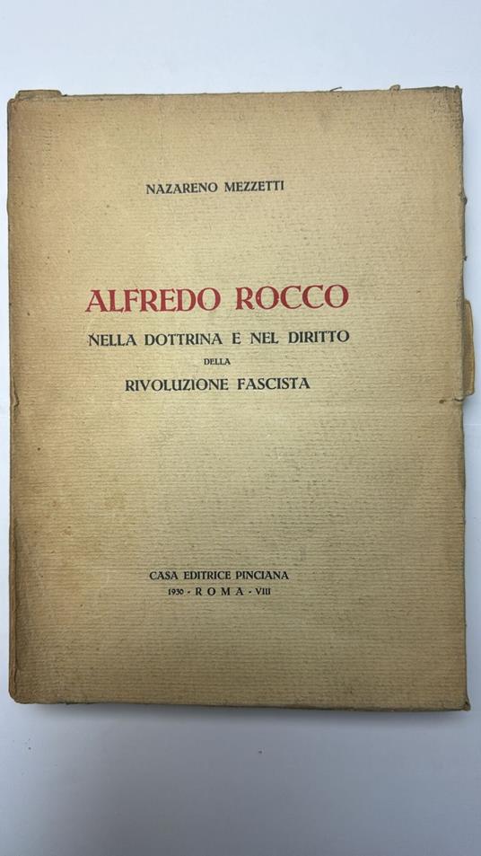 Alfredo Rocco. Nella dottrina e nel diritto della rivoluzione fascista - Nazareno Mezzetti - copertina