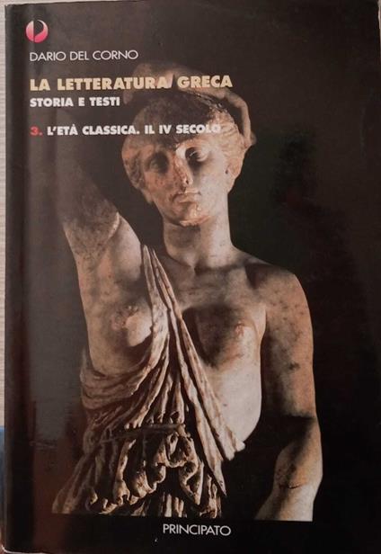 La letteratura greca. Storia e testi. Volume 3. L'età classica. Il IV secolo - copertina