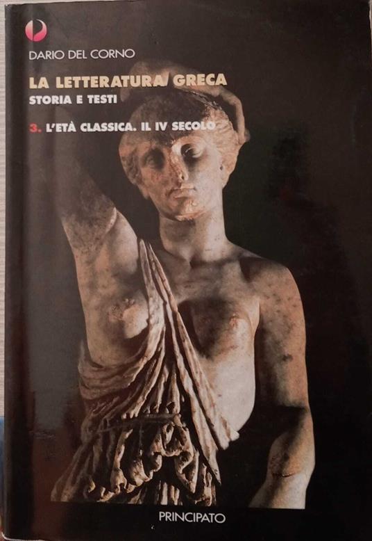 La letteratura greca. Storia e testi. Volume 3. L'età classica. Il IV secolo - copertina