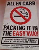 Packing it in the Easy Way. The inspirational story of one man's quest to cure the world of smoking
