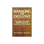 Managing for Excellence: The Guide to Developing High Performance in Contemporary Organizations