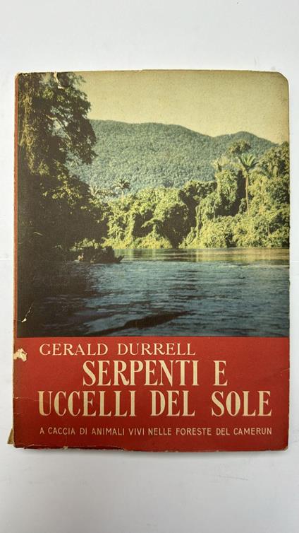 Serpenti e uccelli del sole. A caccia di animali vivi nelle foreste del Camerun - Gerald Durrell - copertina