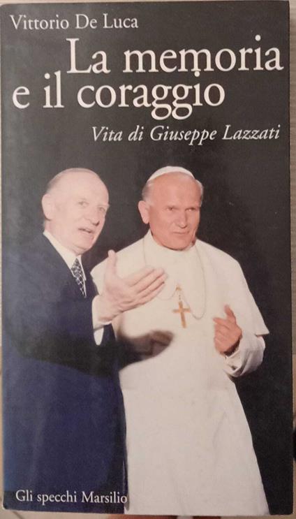 La memoria e il coraggio. Vita di Giuseppe Lazzati - Vittorio De Luca - copertina