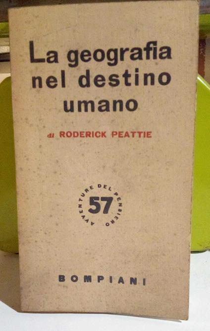 La geografia nel destino umano - Roderick Peattie - copertina