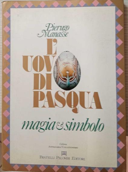 L' uovo di Pasqua. Magia & simbolo - Pierugo Manasse - copertina