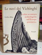 Le navi dei Vichinghi e altre avventure archeologiche nell'Europa preistorica