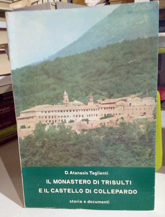 Il Monastero di Trisulti e il Castello di Collepardo. Storia e documenti. Strenna ciociara 1985 - copertina