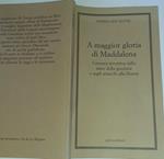 A maggior gloria di Maddalena. Cronaca istruttiva sullo stato della giustizia e sugli attacchi alla liberta'