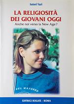 Religiosità dei giovani oggi. Anche noi verso la new age?