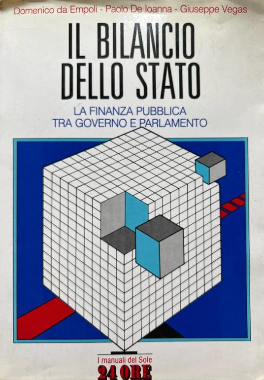 Il bilancio dello Stato. La finanza pubblica tre governo e Parlamento - copertina