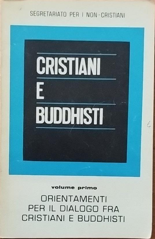 Cristiani e buddhisti. Orientamenti per il dialogo fra cristiani e buddhisti - copertina