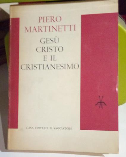 Gesù Cristo e il cristianesimo - Piero Martinetti - copertina