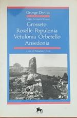 Grosseto Roselle. Populonia. Vetulonia. Orbetello. Ansedonia