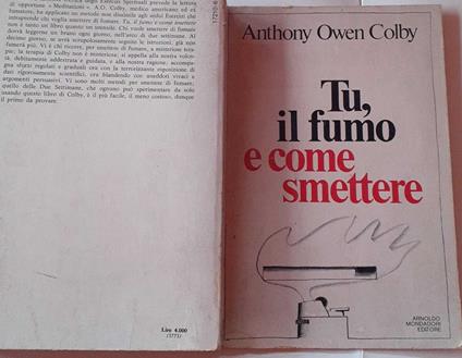 Tu, il fumo e come smettere - Anthony Owen Colby - copertina