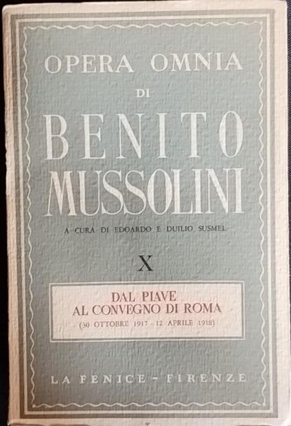 Dal Piave al convegno di Roma. X (30 ottobre 1917 - 12 aprile 1918) - Benito Mussolini - copertina