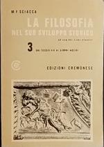 La filosofia nel suo sviluppo storico. Dal secolo XIX ai giorni nostri. 3