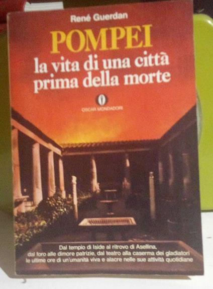 Pompei la vita di una citta prima della morte - René Guerdan - copertina