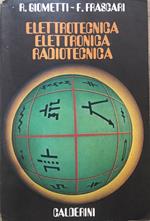 Elettrotecnica elettronica radiotecnica. Volume primo