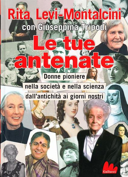 Le tue antenate. Donne pioniere nella società e nella scienza dall'antichità ai giorni nostri - copertina