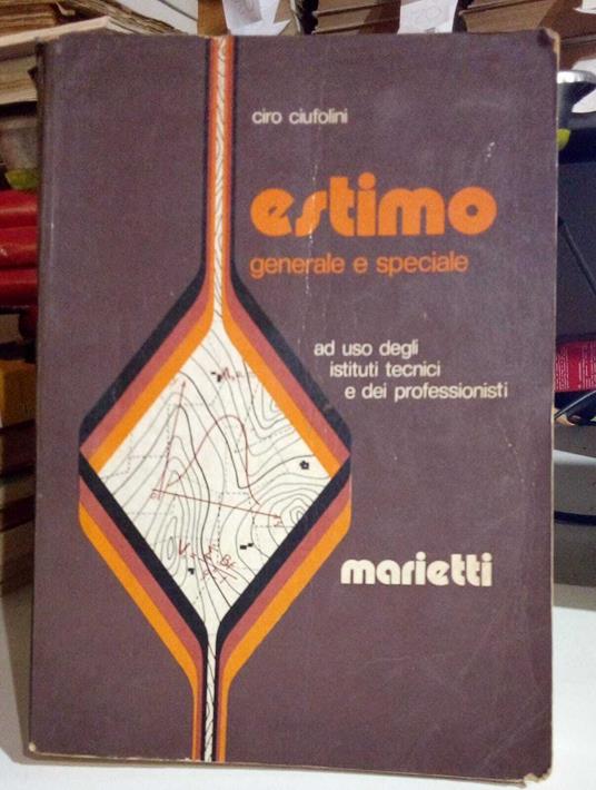 Estimo generale e speciale ad uso degli istituti tecnici e dei professionisti - Ciro Ciufolini - copertina
