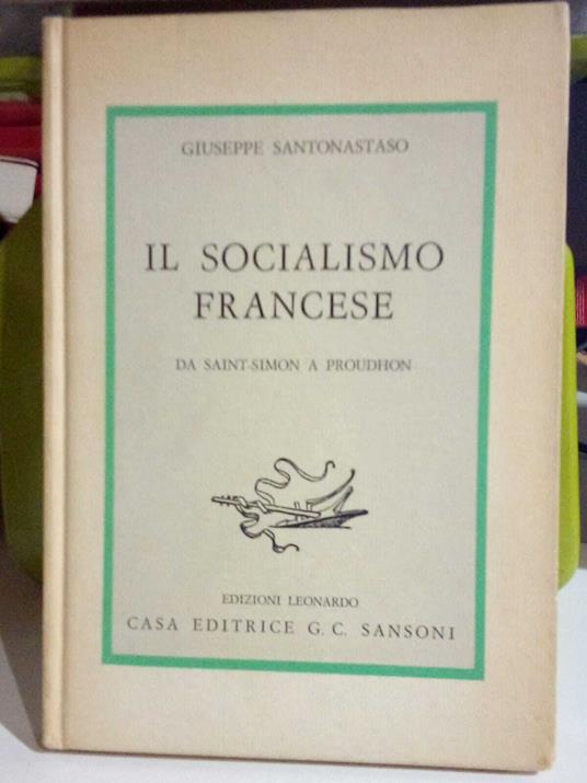 Il socialismo francese da Saint-Simon a Proudhon - Giuseppe Santonastaso - copertina