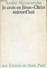 Je crois en Jésus-Christ aujourd'hui