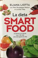 La dieta smartfood. In forma e in salute con i 30 cibi che allungano la vita